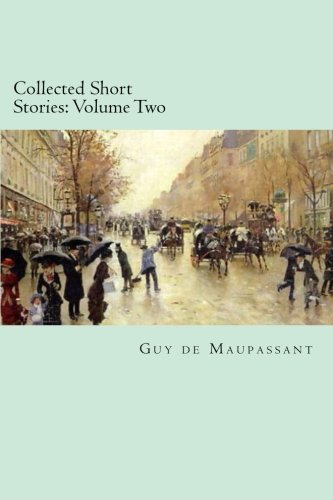 Beispielbild fr Collected Short Stories: Volume Two: Volume 2 (The Collected Short Stories of Guy de Maupassant) zum Verkauf von Revaluation Books