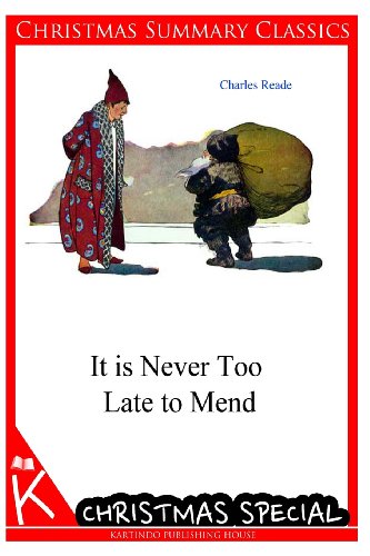 9781494725143: It is Never Too Late to Mend [Christmas Summary Classics]