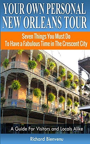 Stock image for Your Own Personal New Orleans Tour (Travel Guide): Seven Things You Must Do to Have a Fabulous Time in the Crescent City - A Guide for Visitors and Lo for sale by ThriftBooks-Atlanta