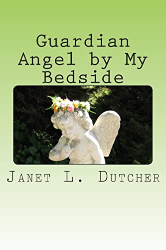 9781494730208: Guardian Angel by My Bedside: Guardian Angel by My Bedside: Angels are for Real