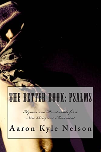 Beispielbild fr The Better Book: Psalms: Hymns and Devotionals for a New Religious Movement zum Verkauf von THE SAINT BOOKSTORE