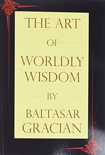 Beispielbild fr The Art of Worldly Wisdom zum Verkauf von Goodwill Books