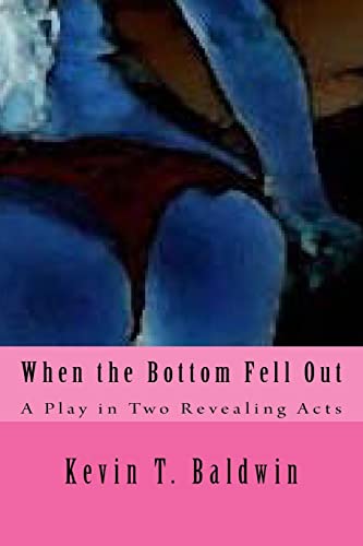 Beispielbild fr When the Bottom Fell Out: A Play in Two Revealing Acts zum Verkauf von THE SAINT BOOKSTORE