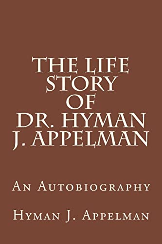 9781494742379: The Life Story of Dr. Hyman J. Appelman