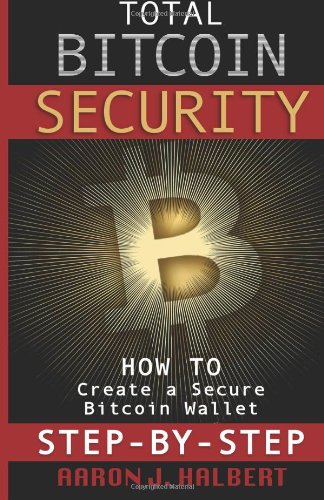 9781494743307: Total Bitcoin Security: How to Create a Secure Bitcoin Wallet Step-by-Step
