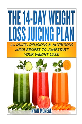 

The 14-Day Weight Loss Juicing Plan: 21 Quick, Delicious & Nutritious Juice Recipes To Jumpstart Your Weight Loss!