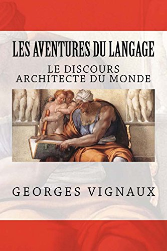 Beispielbild fr Les aventures du langage - Tome 3: Le discours architecte du monde zum Verkauf von medimops