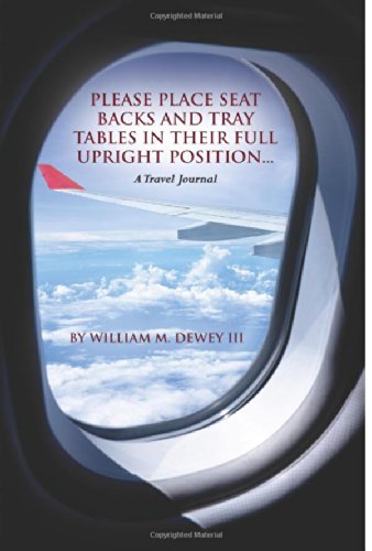 Stock image for Please Place Seat Backs and Tray Tables in Their Full Upright Position. : A Travel Journal for sale by Better World Books