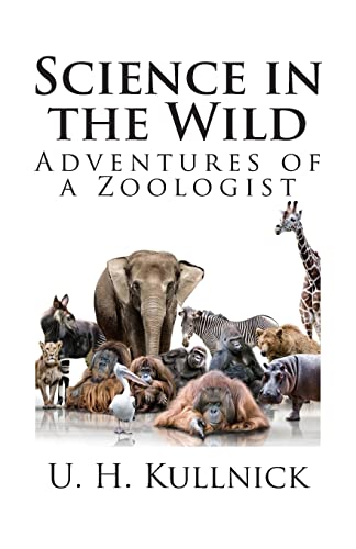 9781494751067: Science in the Wild: Adventures of a Zoologist