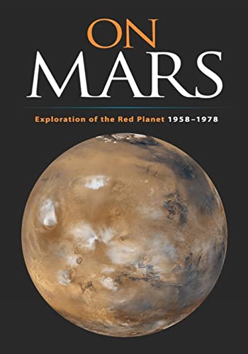 Stock image for On Mars: Exploration of the Red Planet, 1958-1978 (The NASA History Series) for sale by Wonder Book