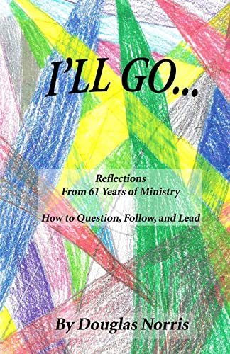 Imagen de archivo de I'll Go: Reflections From My 61 Years of Ministry On How to Question, Follow and Lead a la venta por SecondSale