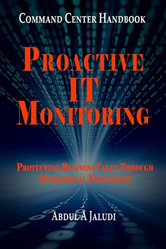 9781494760526: Command Center Handbook: Proactive IT Monitoring: Protecting Business Value Through Operational Excellence