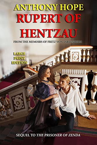 Stock image for Rupert of Hentzau - Large Print Edition: From the Memoirs of Fritz von Tarlenheim (sequel to The Prisoner of Zenda) for sale by THE SAINT BOOKSTORE