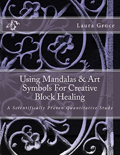 9781494770785: Using Mandalas & Art Symbols For Creative Block Healing: A Scientifically Proven Quantitative Study