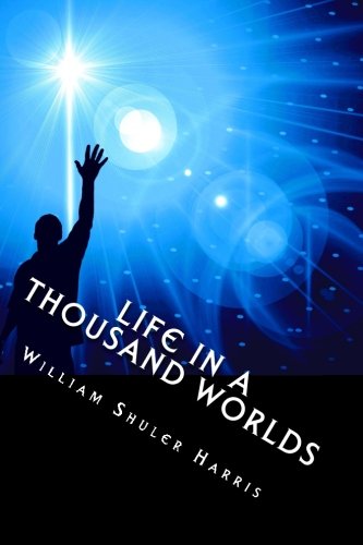 9781494780104: Life in a Thousand Worlds: The Metaphysical Classic
