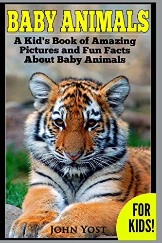 Beispielbild fr Baby Animals! A Kid's Book of Amazing Pictures and Fun Facts About Baby Animals: Nature Books for Children Series zum Verkauf von BooksRun