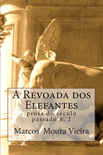 Beispielbild fr A revoada dos elefantes: prosa do seculo passado n. 2 (Obras reunidas de Moura Vieira: poesia e prosa do s?culo XX) (Portuguese Edition) zum Verkauf von California Books