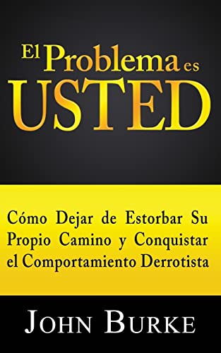 Beispielbild fr El Problema es USTED: Cmo Dejar de Estorbar Su Propio Camino y Conquistar el Comportamiento Derrotista zum Verkauf von Buchpark