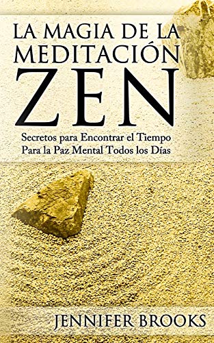 9781494783730: La Magia de la Meditacin Zen: Secretos para Encontrar el Tiempo Para la Paz Mental Todos los Das