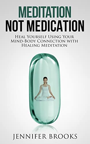 Stock image for Meditation Not Medication: Heal Yourself Using Your Mind-Body Connection with Healing Meditation for sale by Books From California