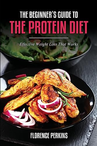 Imagen de archivo de The Beginner's Guide to the Protein Diet: Effective Weight Loss That Works a la venta por THE SAINT BOOKSTORE