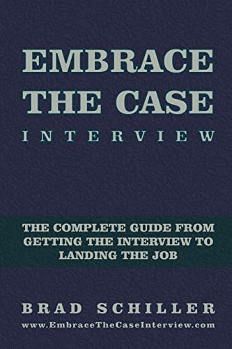 Imagen de archivo de Embrace the Case Interview: Paperback Edition: The complete guide from getting the interview to landing the job a la venta por ThriftBooks-Dallas