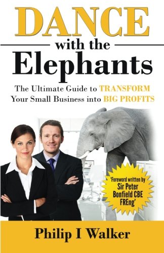 Beispielbild fr Dance with the Elephants: The Ultimate Guide to Transform Your Small Business into Big Profits zum Verkauf von WorldofBooks