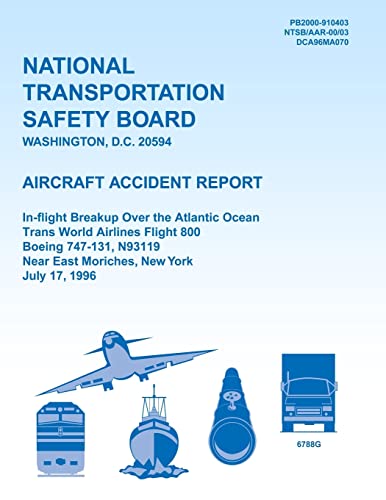 Stock image for Aircraft Accident Report: In-flight Breakup Over the Atlantic Ocean Trans World Airlines Flight 800 Boeing 747-131, N93119 Near East Moriches, New York July 17, 1996 for sale by Best and Fastest Books