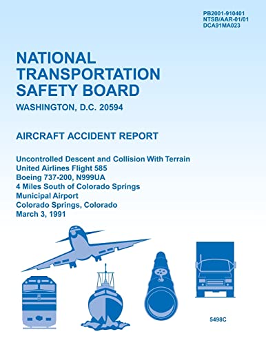 9781494796143: Aircraft Accident Report Uncontrolled Descent and Collision With Terrain United Airlines Flight 585 Boeing 737-200, N999UA 4 Miles South of Colorado ... Colorado Springs, Colorado March 3, 1991