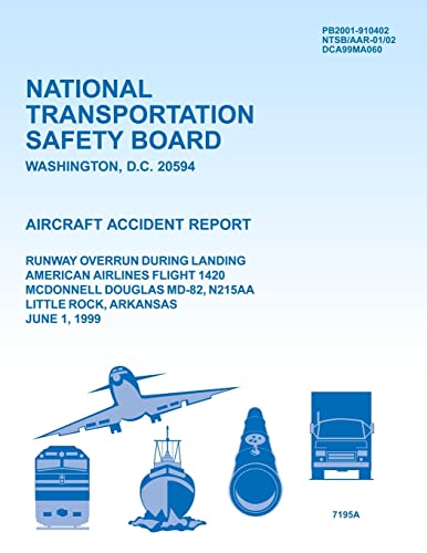 9781494796204: Aircraft Accident Report Runway Overrun During Landing American Airlines Flight 1420 McDonnell Douglas MD-82, N215AA Little Rock, Arkansas June 1, 1999