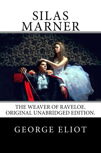 Stock image for Silas Marner: The Weaver of Raveloe. Original Unabridged Edition. for sale by Revaluation Books