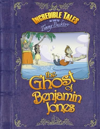 Beispielbild fr Incredible Tales as told by Timmy Bucktoo: The Ghost of Benjamin Jones zum Verkauf von ALLBOOKS1