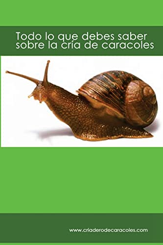 9781494805975: Todo lo que debes saber sobre la cra de caracoles: criaderodecaracoles.com (Spanish Edition)