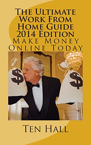 9781494813895: The Ultimate Work From Home Guide 2014 Edition: Make Money Online