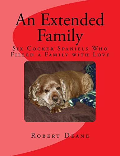 Stock image for An Extended Family: Six Cocker Spaniels Who Filled a Family with Love for sale by THE SAINT BOOKSTORE