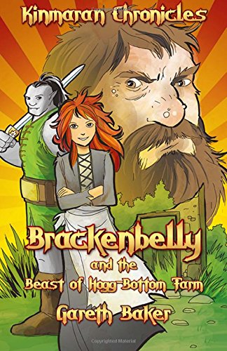 Beispielbild fr Brackenbelly and the Beast of Hogg-Bottom Farm: Volume 1 (Kinmaran Chronicles) zum Verkauf von AwesomeBooks