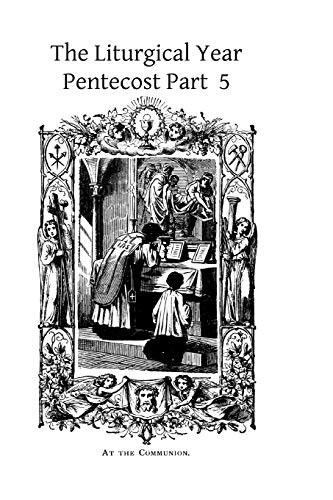 Imagen de archivo de The Liturgical Year: Pentecost Part 5 a la venta por THE SAINT BOOKSTORE