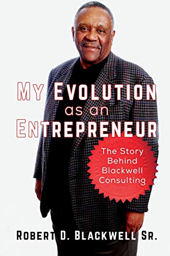 Beispielbild fr My Evolution as an Entrepreneur: The Story behind Blackwell Consulting zum Verkauf von Open Books