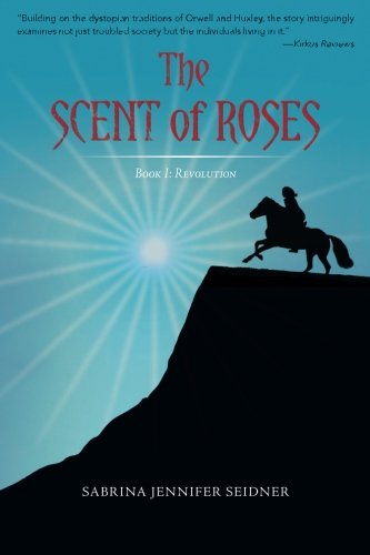 9781494823108: The Scent of Roses: Book One: Revolution: Volume 1
