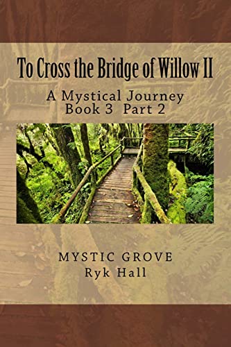 Imagen de archivo de To Cross the Bridge of Willow II (A Mystical Journey) a la venta por Calliopebooks