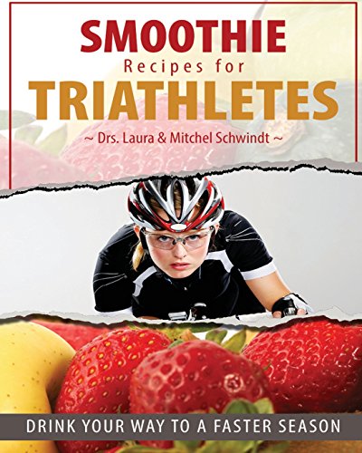 9781494826239: Smoothie Recipes for Triathletes: Drink Your Way to a Faster Season