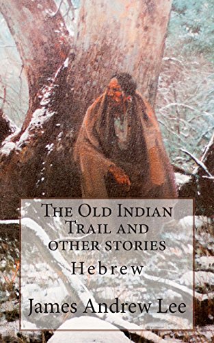 9781494827571: The Old Indian Trail and other stories Hebrew