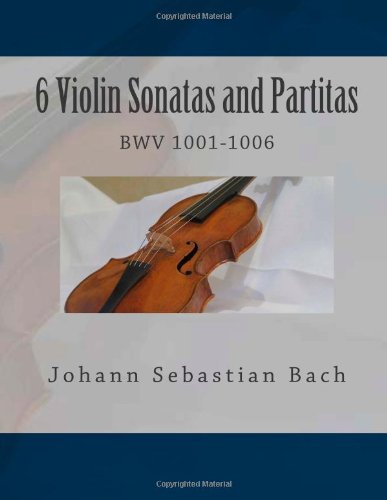 Imagen de archivo de 6 Violin Sonatas and Partitas: 1001-1006 a la venta por Revaluation Books