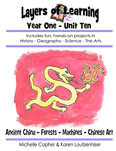 Stock image for Layers of Learning Year One Unit Ten: Ancient China, Forests, Machines, Chinese Art (Layers of Learning Year 1) for sale by SecondSale