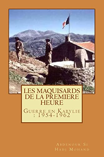 9781494835323: Les Maquisards de premiere heure: La Guerre en Haute Kabylie(1954-1962) (Guerre d'Algerie) (French Edition)