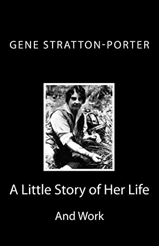9781494835804: Gene Stratton-Porter: A Little Story of Her Life and Work