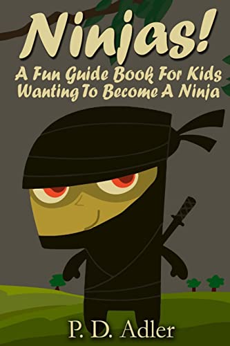 Beispielbild fr Ninjas! a Fun Guide Book for Kids Wanting to Become a Ninja zum Verkauf von Better World Books
