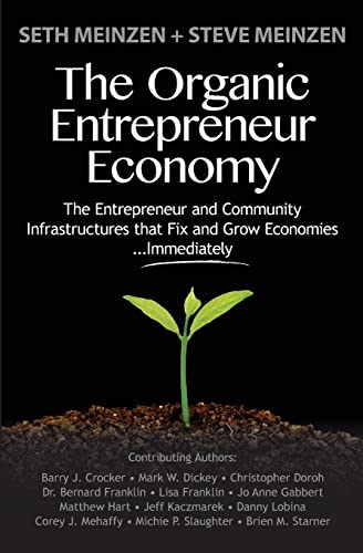 Imagen de archivo de The Organic Entrepreneur Economy: The Entrepreneur and Community Infrastructures that Fix and Grow Economies.Immediately a la venta por SecondSale
