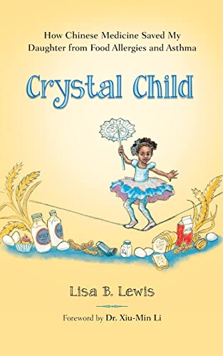 Beispielbild fr Crystal Child: How Chinese Medicine Saved My Daughter from Food Allergies and Asthma zum Verkauf von Wonder Book