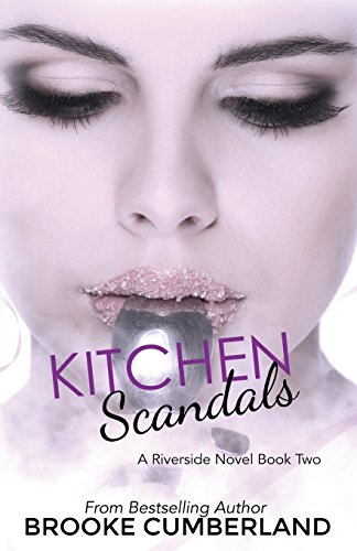 Beispielbild fr Kitchen Scandals (The Riverside Trilogy) (Volume 2) zum Verkauf von Blindpig Books